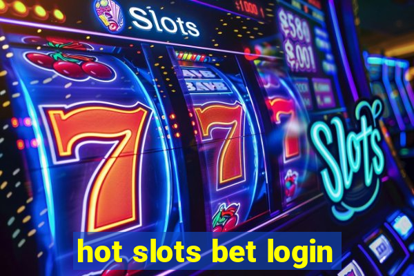 hot slots bet login